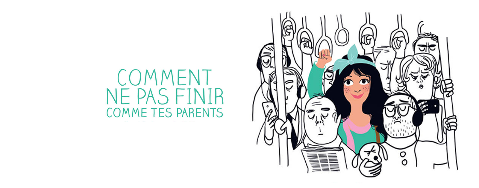 Comment ne pas finir comme tes parents